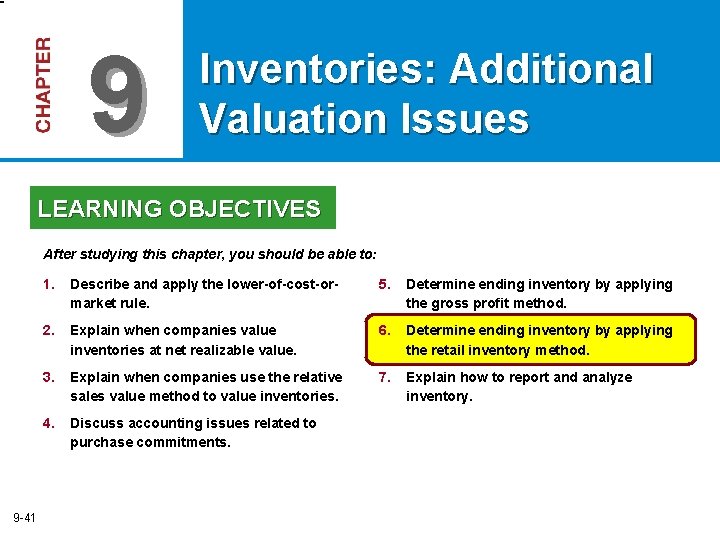 9 Inventories: Additional Valuation Issues LEARNING OBJECTIVES After studying this chapter, you should be