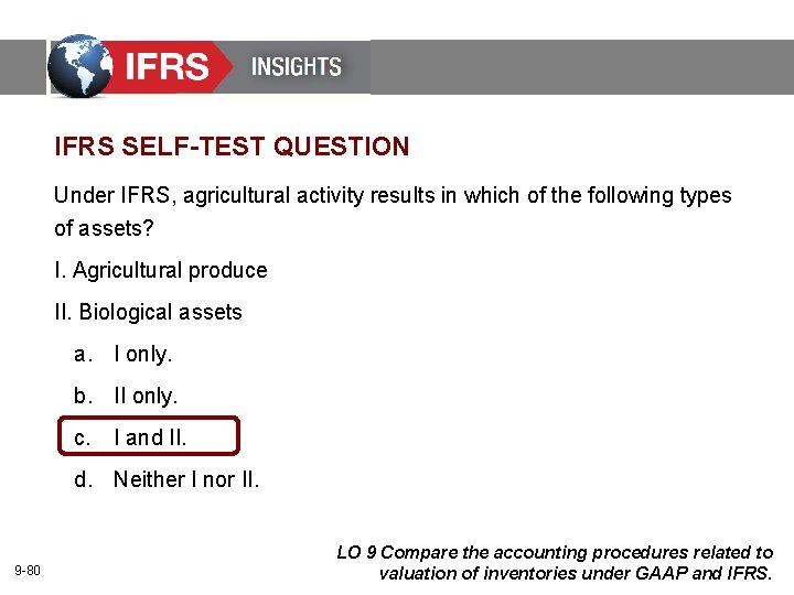 IFRS SELF-TEST QUESTION Under IFRS, agricultural activity results in which of the following types