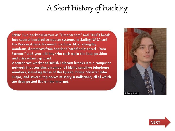 A Short History of Hacking 1994: Two hackers (known as "Data Stream" and "Kuji")