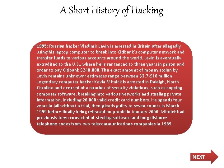 A Short History of Hacking 1995: Russian hacker Vladimir Levin is arrested in Britain