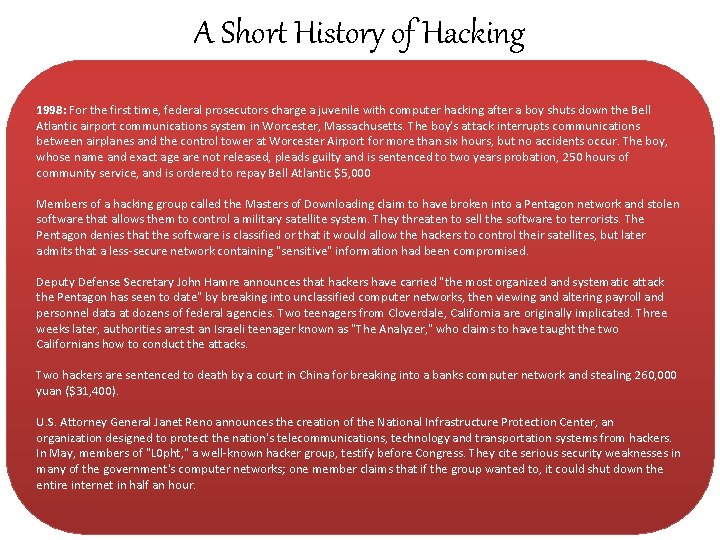 A Short History of Hacking 1998: For the first time, federal prosecutors charge a
