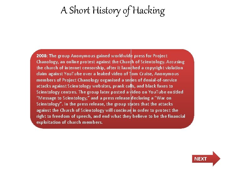 A Short History of Hacking 2008: The group Anonymous gained worldwide press for Project