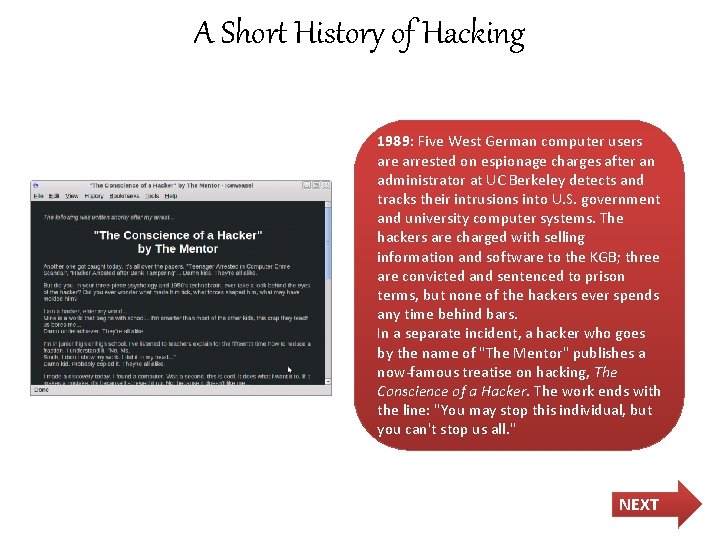 A Short History of Hacking 1989: Five West German computer users are arrested on