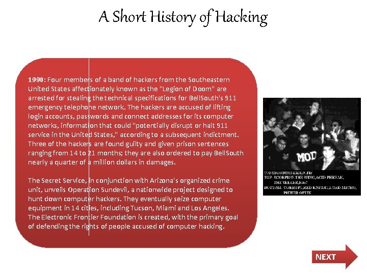 A Short History of Hacking 1990: Four members of a band of hackers from