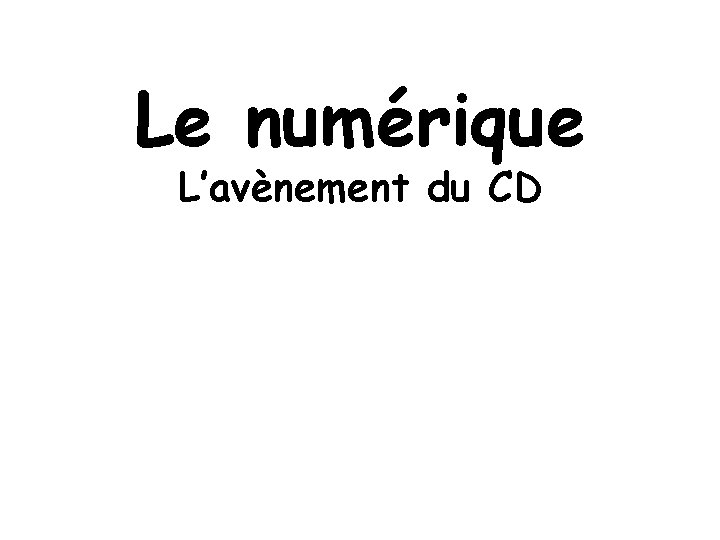 Le numérique L’avènement du CD 