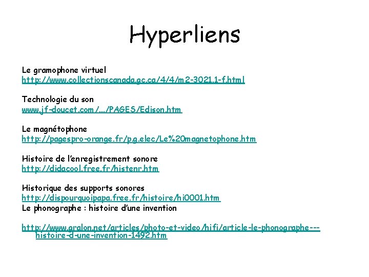 Hyperliens Le gramophone virtuel http: //www. collectionscanada. gc. ca/4/4/m 2 -3021. 1 -f. html