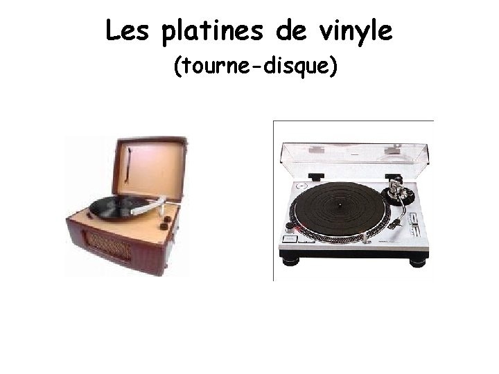 Les platines de vinyle (tourne-disque) 