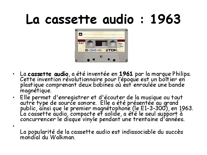 La cassette audio : 1963 • La cassette audio, a été inventée en 1961