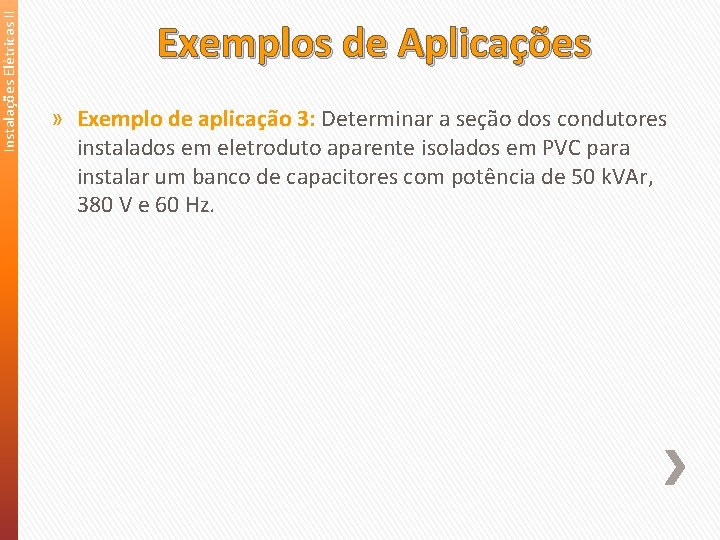 Instalações Elétricas II Exemplos de Aplicações » Exemplo de aplicação 3: Determinar a seção