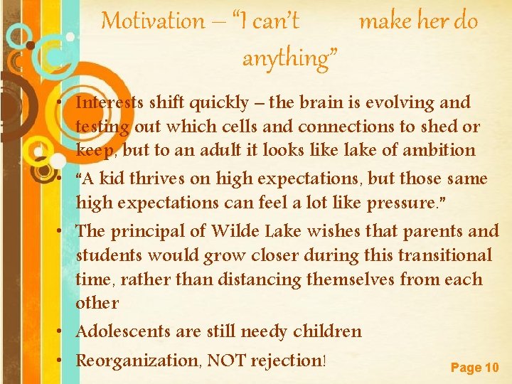 Motivation – “I can’t make her do anything” • Interests shift quickly – the