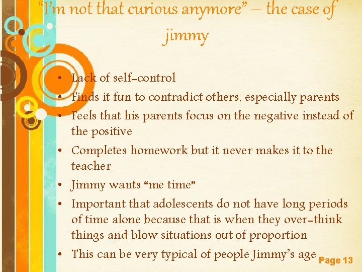 “I’m not that curious anymore” – the case of jimmy • Lack of self-control