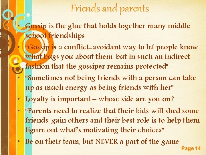 Friends and parents • Gossip is the glue that holds together many middle school