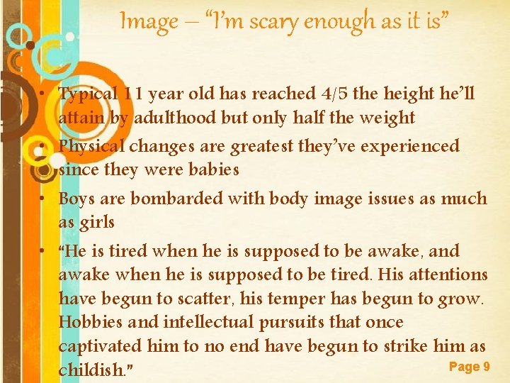 Image – “I’m scary enough as it is” • Typical 11 year old has