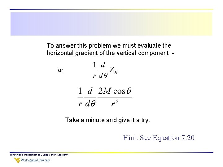 To answer this problem we must evaluate the horizontal gradient of the vertical component