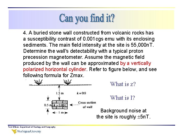 4. A buried stone wall constructed from volcanic rocks has a susceptibility contrast of