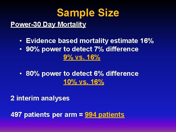 Sample Size Power-30 Day Mortality • Evidence based mortality estimate 16% • 90% power Sample Size Power-30 Day Mortality • Evidence based mortality estimate 16% • 90% power