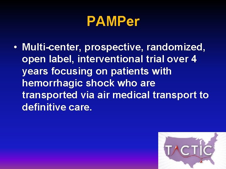 PAMPer • Multi-center, prospective, randomized, open label, interventional trial over 4 years focusing on PAMPer • Multi-center, prospective, randomized, open label, interventional trial over 4 years focusing on