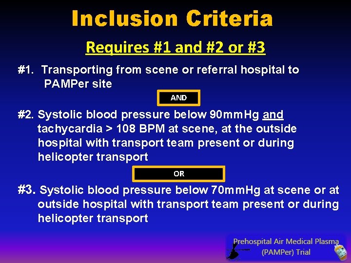 Inclusion Criteria Requires #1 and #2 or #3 #1. Transporting from scene or referral Inclusion Criteria Requires #1 and #2 or #3 #1. Transporting from scene or referral