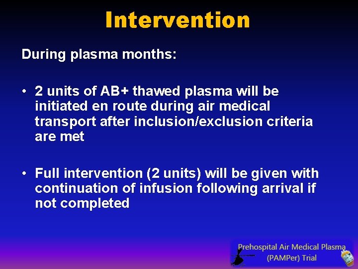 Intervention During plasma months: • 2 units of AB+ thawed plasma will be initiated Intervention During plasma months: • 2 units of AB+ thawed plasma will be initiated