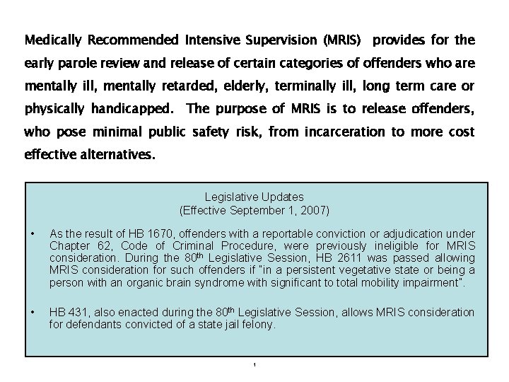 Medically Recommended Intensive Supervision (MRIS) provides for the early parole review and release of