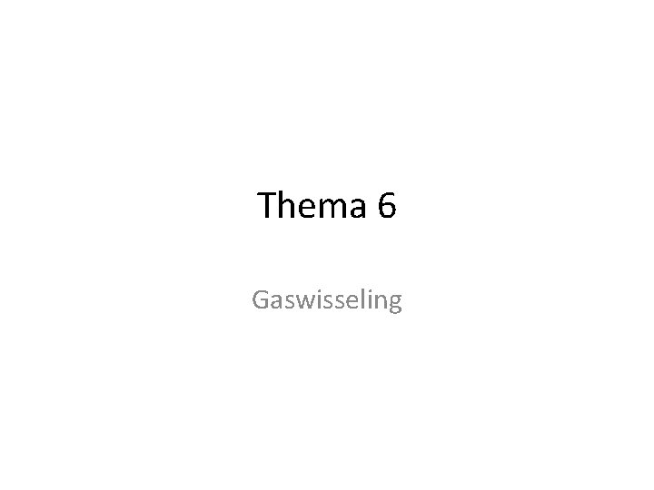 Thema 6 Gaswisseling 