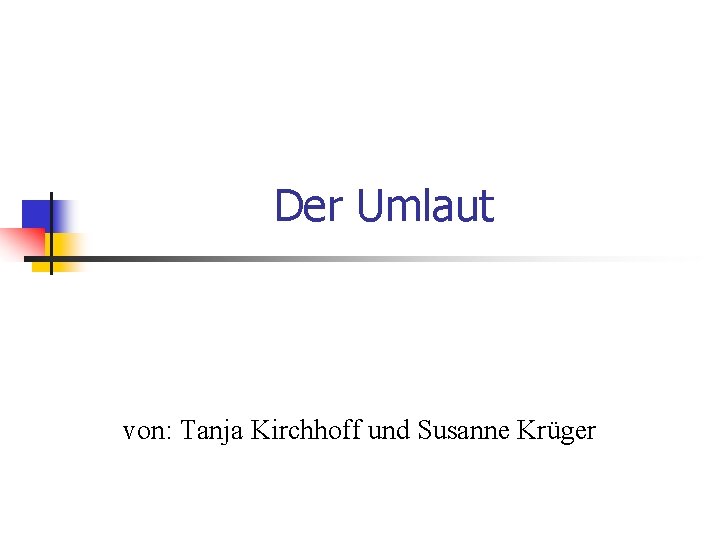 Der Umlaut von: Tanja Kirchhoff und Susanne Krüger 