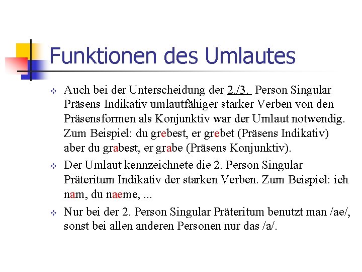 Funktionen des Umlautes v v v Auch bei der Unterscheidung der 2. /3. Person