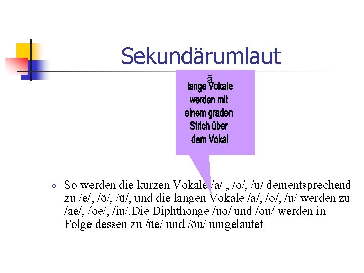 Sekundärumlaut ā v So werden die kurzen Vokale /a/ , /o/, /u/ dementsprechend zu