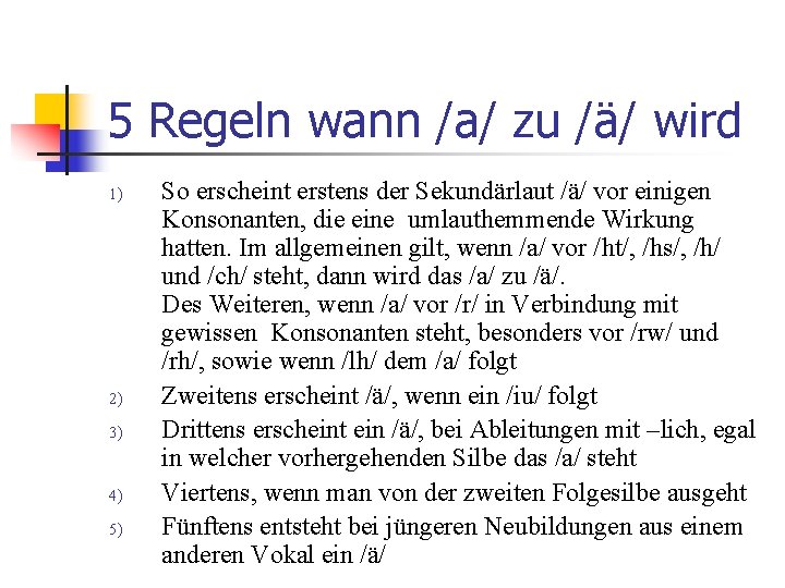 5 Regeln wann /a/ zu /ä/ wird 1) 2) 3) 4) 5) So erscheint