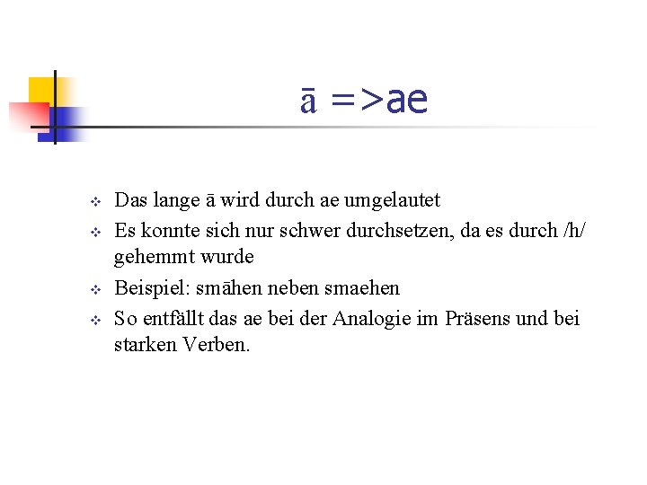 ā =>ae v v Das lange ā wird durch ae umgelautet Es konnte sich