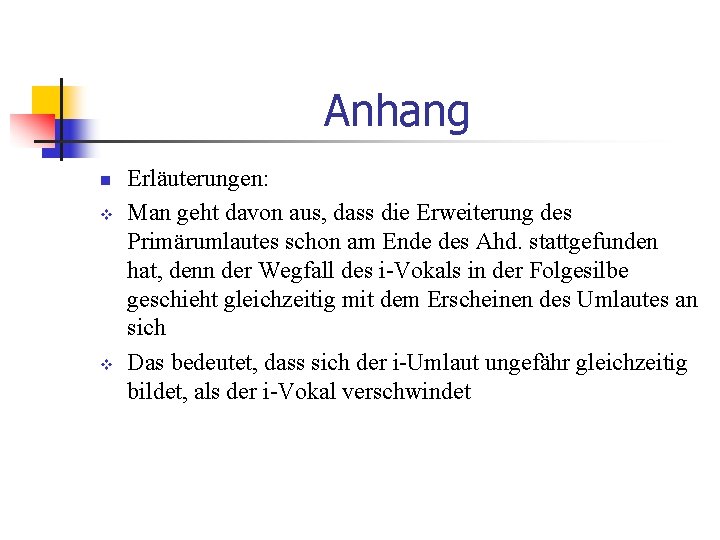 Anhang n v v Erläuterungen: Man geht davon aus, dass die Erweiterung des Primärumlautes