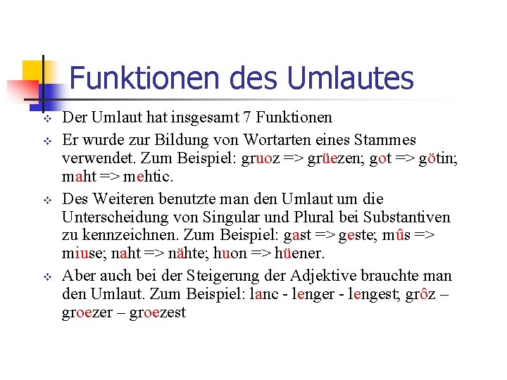 Funktionen des Umlautes v v Der Umlaut hat insgesamt 7 Funktionen Er wurde zur