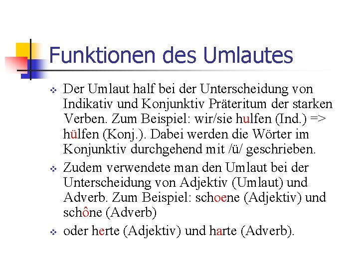 Funktionen des Umlautes v v v Der Umlaut half bei der Unterscheidung von Indikativ