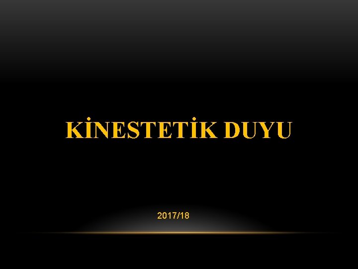 KİNESTETİK DUYU 2017/18 