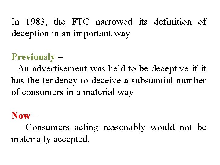 In 1983, the FTC narrowed its definition of deception in an important way Previously