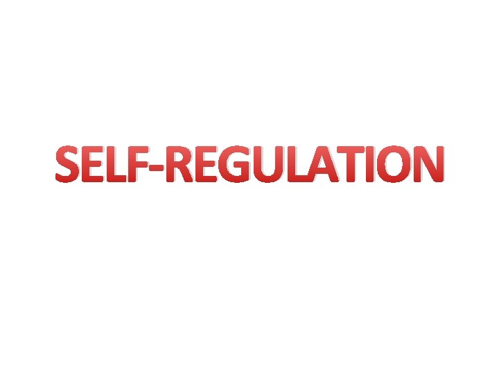 SELF-REGULATION 