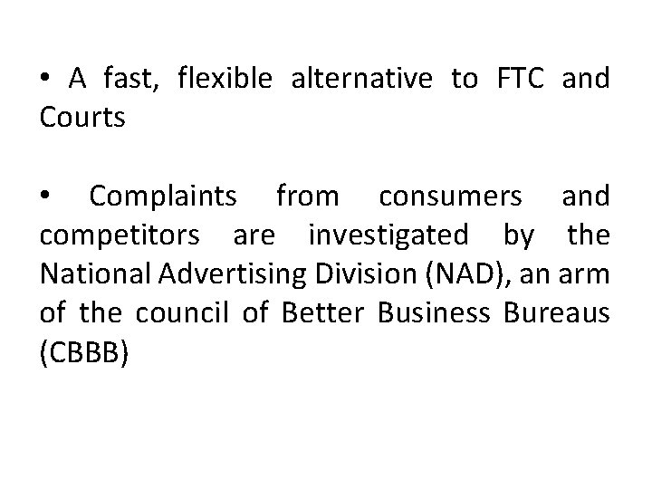  • A fast, flexible alternative to FTC and Courts • Complaints from consumers