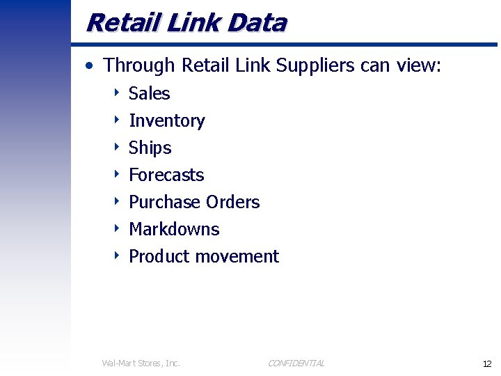 Retail Link Data • Through Retail Link Suppliers can view: 4 Sales 4 Inventory