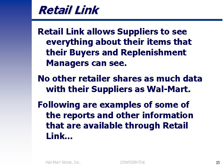 Retail Link allows Suppliers to see everything about their items that their Buyers and