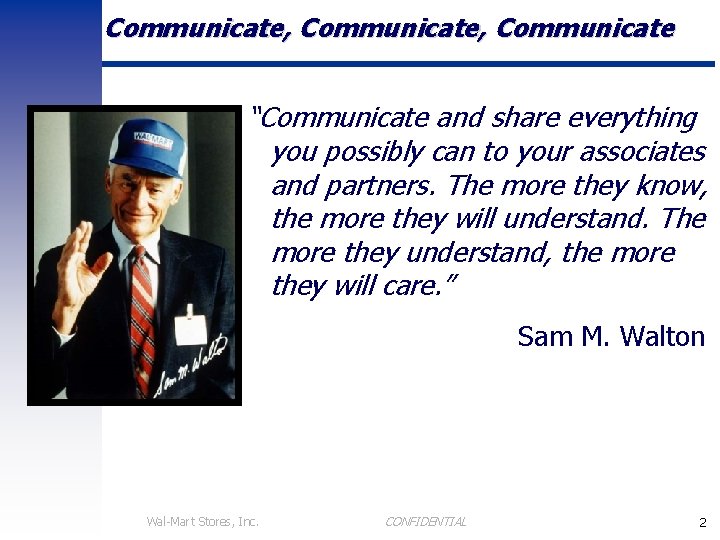 Communicate, Communicate “Communicate and share everything you possibly can to your associates and partners.