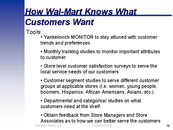 How Wal-Mart Knows What Customers Want Tools: • Yankelovich MONITOR to stay attuned with
