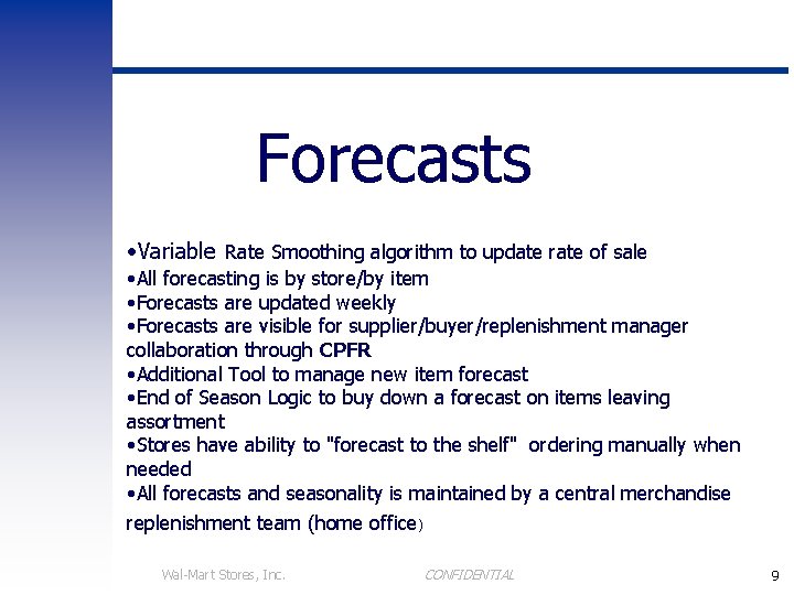Forecasts • Variable Rate Smoothing algorithm to update rate of sale • All forecasting