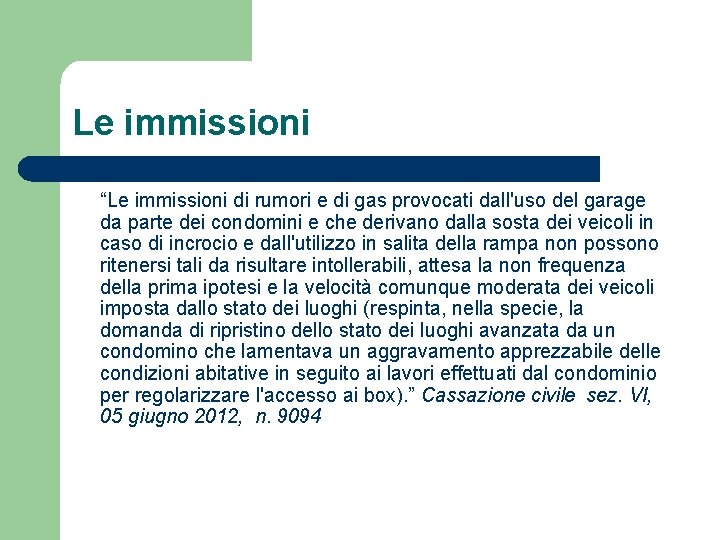 Le immissioni “Le immissioni di rumori e di gas provocati dall'uso del garage da