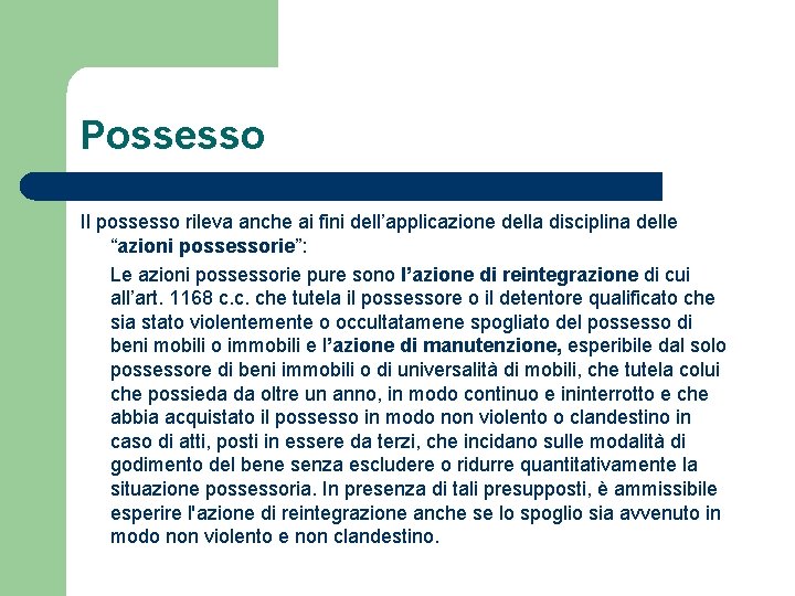 Possesso Il possesso rileva anche ai fini dell’applicazione della disciplina delle “azioni possessorie”: Le