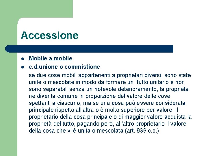 Accessione l l Mobile a mobile c. d. unione o commistione se due cose