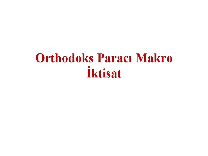 Orthodoks Paracı Makro İktisat 