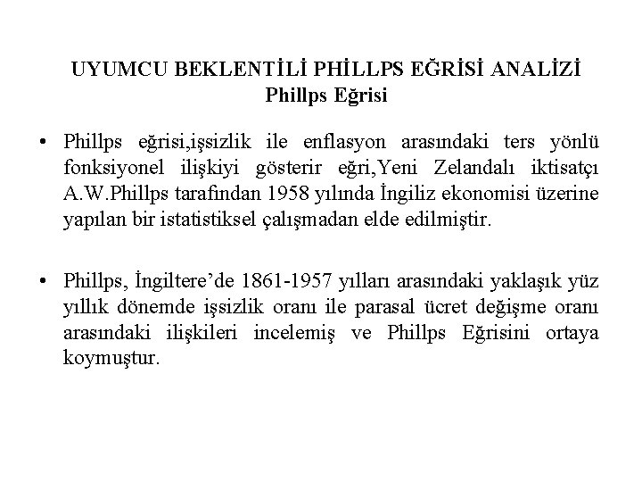 UYUMCU BEKLENTİLİ PHİLLPS EĞRİSİ ANALİZİ Phillps Eğrisi • Phillps eğrisi, işsizlik ile enflasyon arasındaki