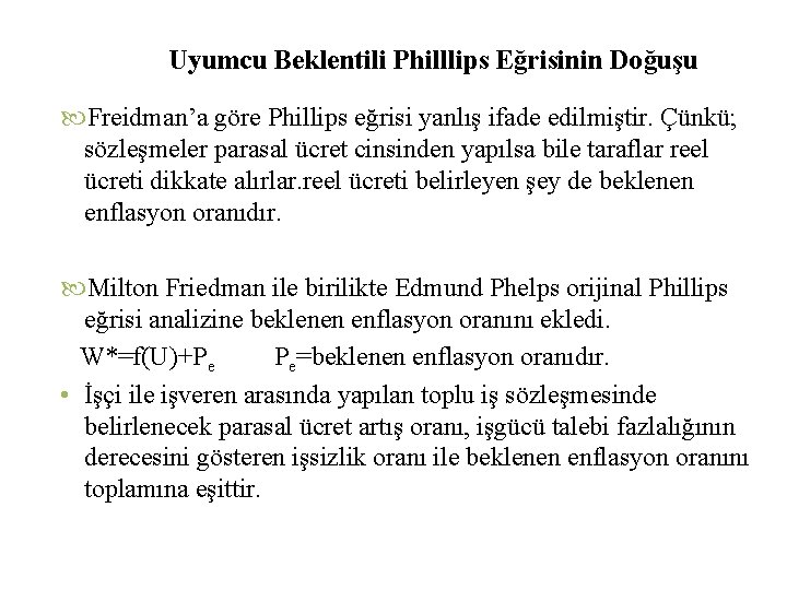 Uyumcu Beklentili Philllips Eğrisinin Doğuşu Freidman’a göre Phillips eğrisi yanlış ifade edilmiştir. Çünkü; sözleşmeler