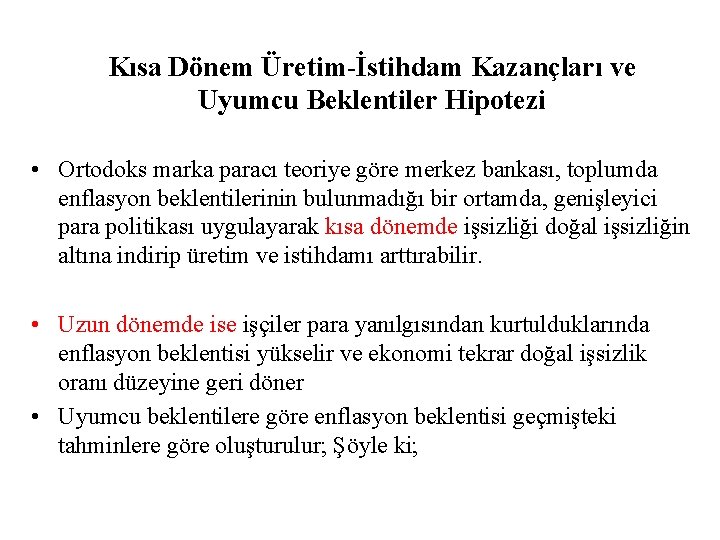 Kısa Dönem Üretim-İstihdam Kazançları ve Uyumcu Beklentiler Hipotezi • Ortodoks marka paracı teoriye göre