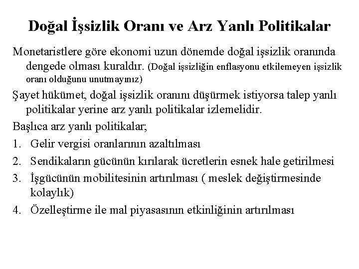 Doğal İşsizlik Oranı ve Arz Yanlı Politikalar Monetaristlere göre ekonomi uzun dönemde doğal işsizlik